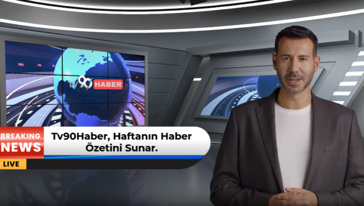 Tv 90 Haber, Haftanın Haber Özetini Sunar.