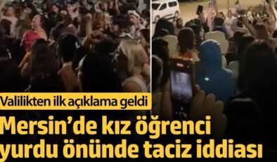 Mersin’de kız öğrenci yurdu önündeki taciz iddiasında yeni gelişme: Valilikten ilk açıklama geldi