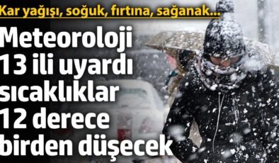 Meteoroloji 13 ili uyardı! Kar yağışı, soğuk, fırtına, sağanak… Sıcaklıklar 12 derece birden düşecek