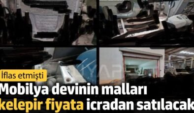 Mobilya devinin malları kelepir fiyata icradan satılacak. İflas etmişti