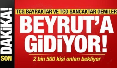 TCG Bayraktar ve TCG Sancaktar gemileri Beyrut’a gidiyor! 2 bin 500 kişi onları bekliyor