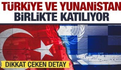 Türkiye ve Yunanistan birlikte katılıyor! Görüşme sonrası açıklandı