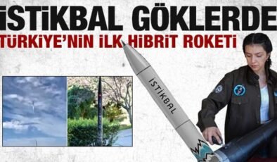 Türkiye’nin hibrit roketi: ‘İstikbal’ göklerde!