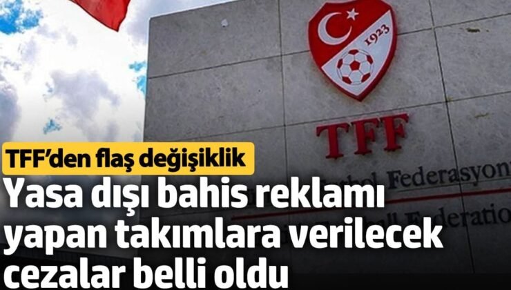 Yasa dışı bahis reklamı yapan takımlara verilecek cezalar belli oldu